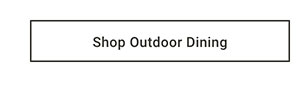 Shop Outdoor Dining