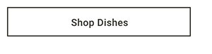 Shop Dishes