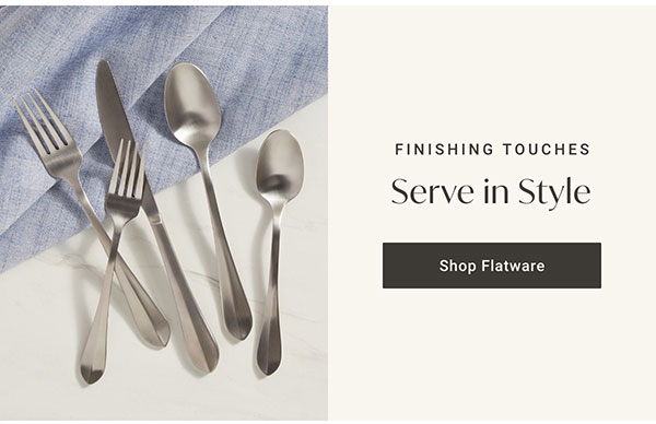 Finishing Touches: Serve in Style - Shop Flatware