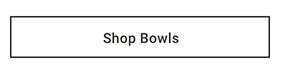 Shop Bowls