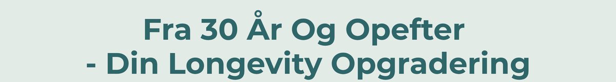 Din longevity opgradering