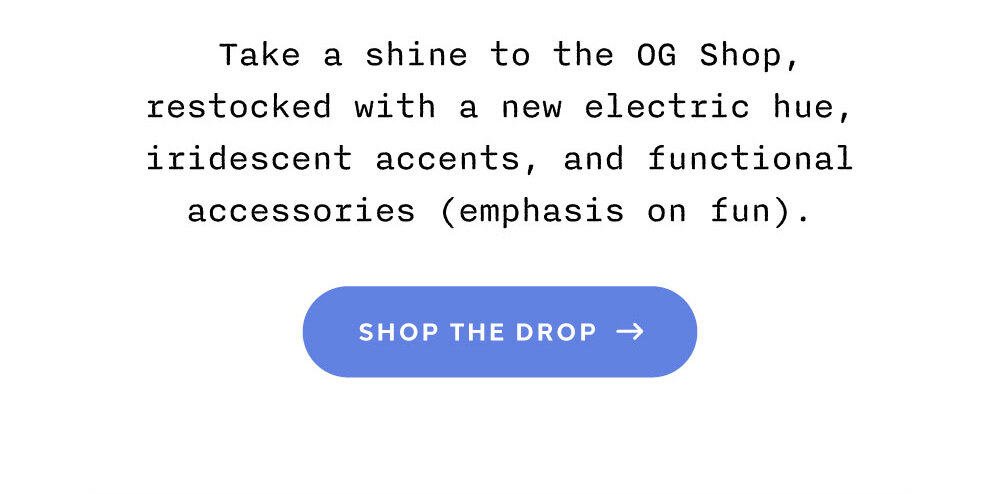 [ SHOP THE DROP ]