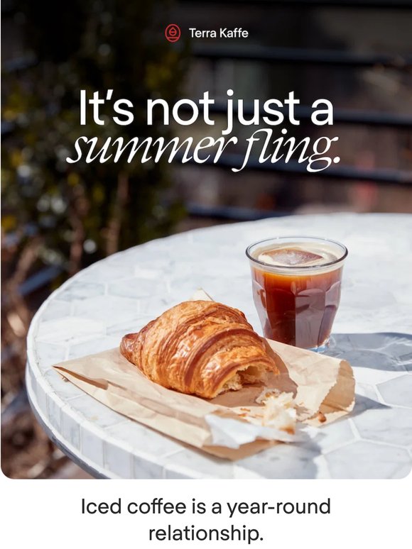 Iced coffee is a year-round relationship