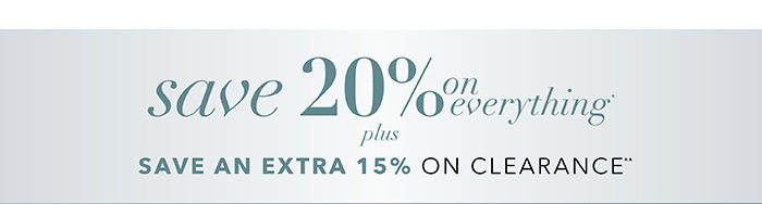 Save 20% on everything*
