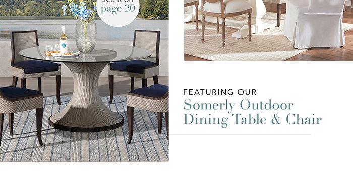 Featuring our Somerly Outdoor Dining Table & Chair | See pg 20