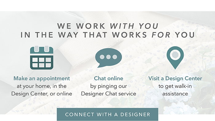 We work in a way that works for you | Connect with a designer >