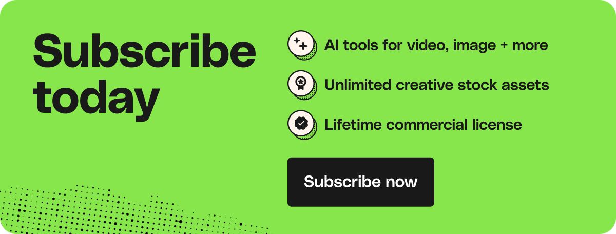 Subscribe today. Millions of premium assets. Unlimited downloads. Lifetime commercial license. Start now.