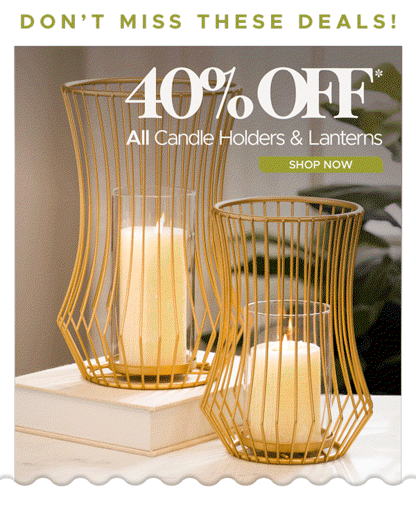 40% Off* Candleholders & Lanterns