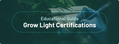 Educational Guide - Grow Light Certifications