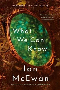 What We Can Know, by Ian McEwan