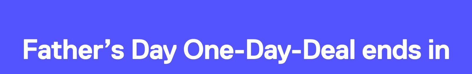 Father's Day One-Day-Deal ends in