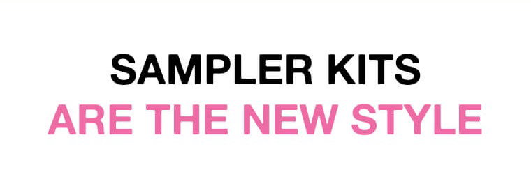Sampler Kits Are The New Style 1