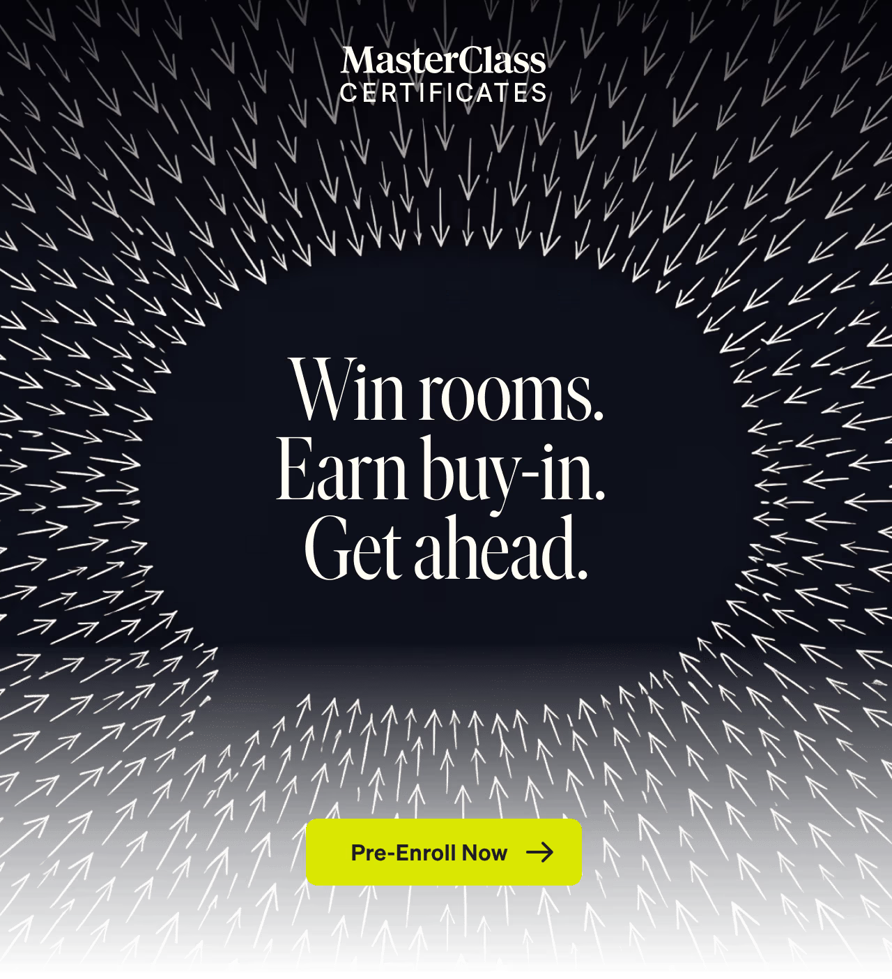 Win rooms. Earn buy-in. Get ahead. Pre-Enroll Now.
