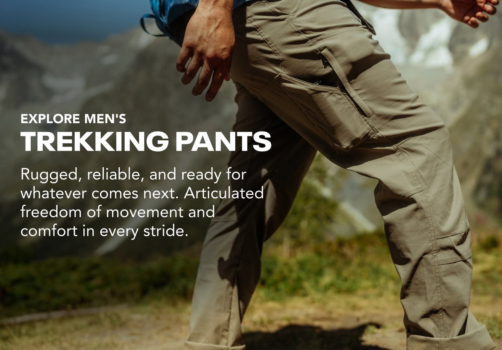Explore Men's Trekking Pants. Rugged, reliable, and ready for whatever comes next.