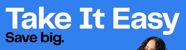 Take It Easy | Save big.