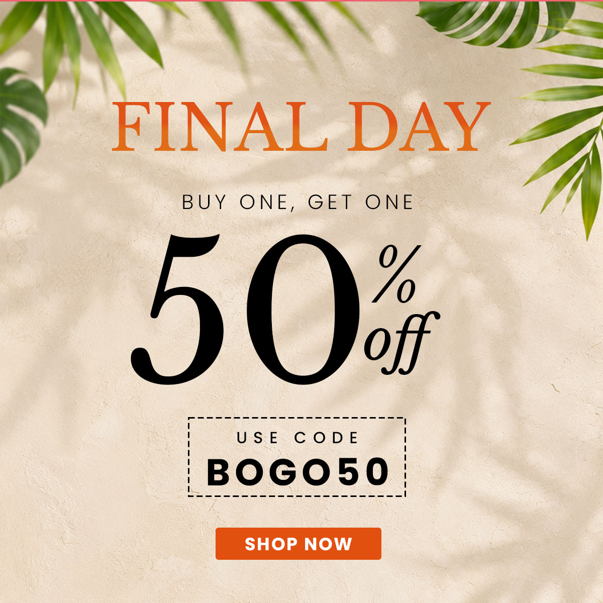 Final day, buy one get one 50% off