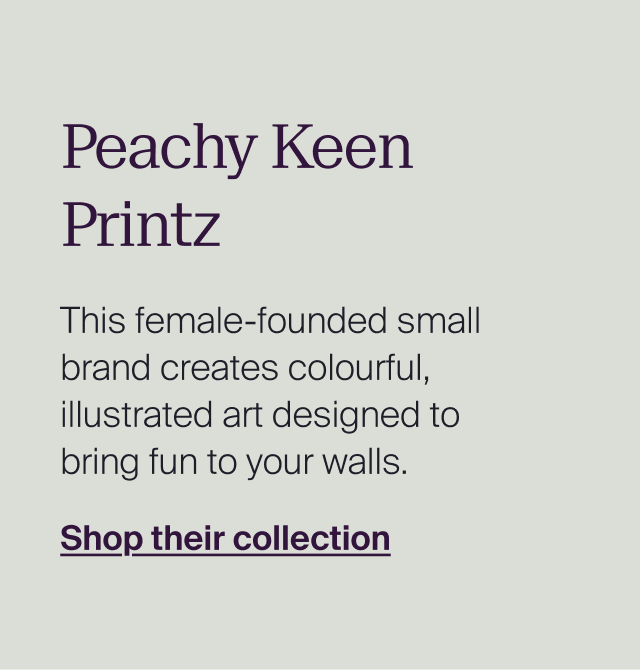 Peachy Keen Printz This female-founded small brand creates colourful, illustrated art designed to bring fun to your walls.