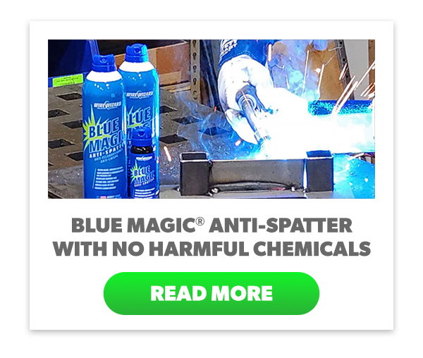 Blue Magic® Anti-spatter: High Performance with No Harmful Chemicals