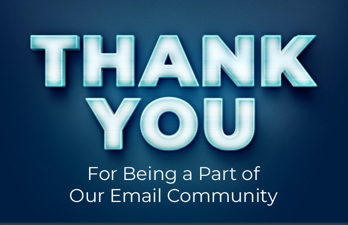 Thanks For Being a Part of Our Email Community