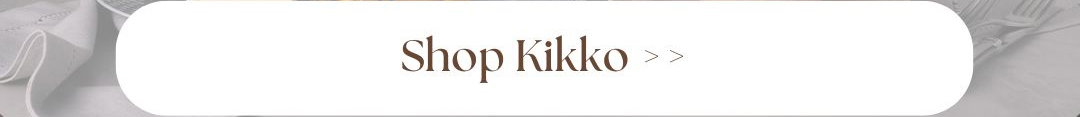 Button to click in order to shop the kikko dinnerware collection