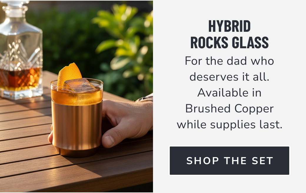 Hybrid Rocks Glass // For the dad who deserves it all. Available in Brushed Copper while supplies last. [SHOP THE SET]