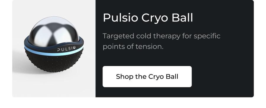 Pulsio Cryo Ball - targeted cold therapy for specific points of tension. 