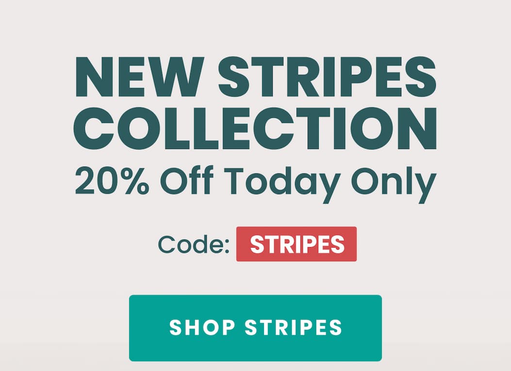 New Stripes Collection 20% Off Today Only  Code: STRIPES 