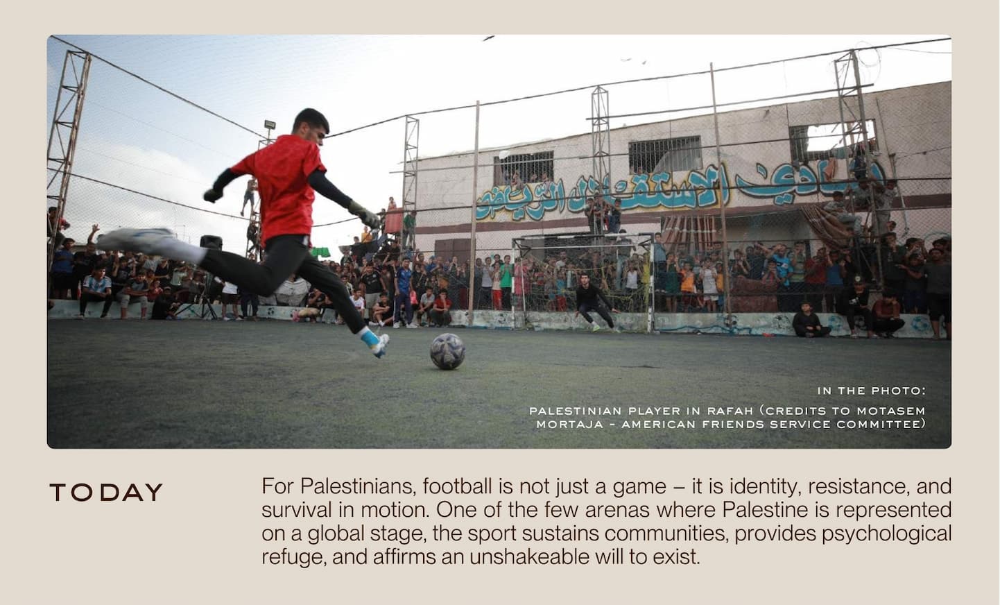 Today - For Palestinians, football is not just a game – it is identity, resistance, and survival in motion. 