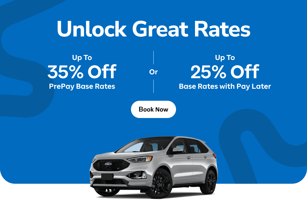 Unlock Great Rates - Up To 35% Off PrePay Base Rates - Or - Up To 25% Off Base Rates with Pay Later | Book Now