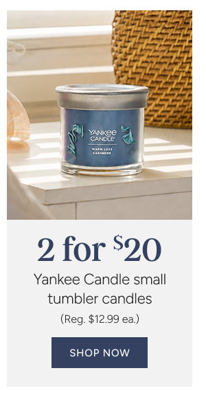 2 for $20 yankee candle small tumbler candles (reg. $12.99 ea.)