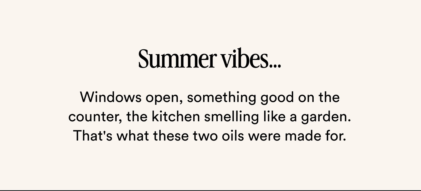 Summer vibes, kitchen smelling like a garden.