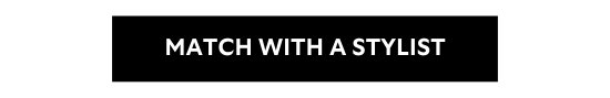 MATCH WITH A STYLIST