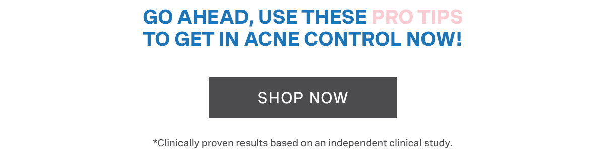GO AHEAD, USE THESE PRO TIPS TO GET IN ACNE CONTROL NOW!