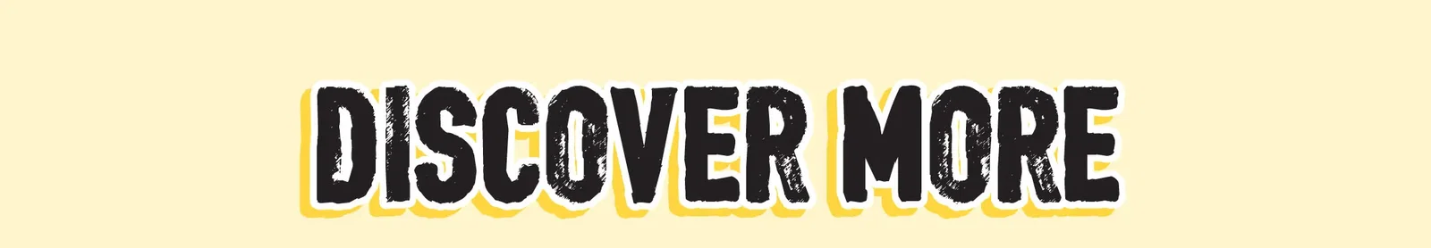 Discover More