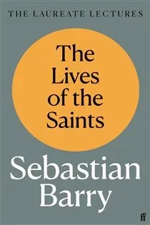 The Lives of the Saints, by Sebastian Barry