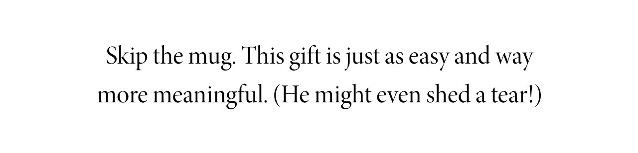 Our #1 Gift for Dads