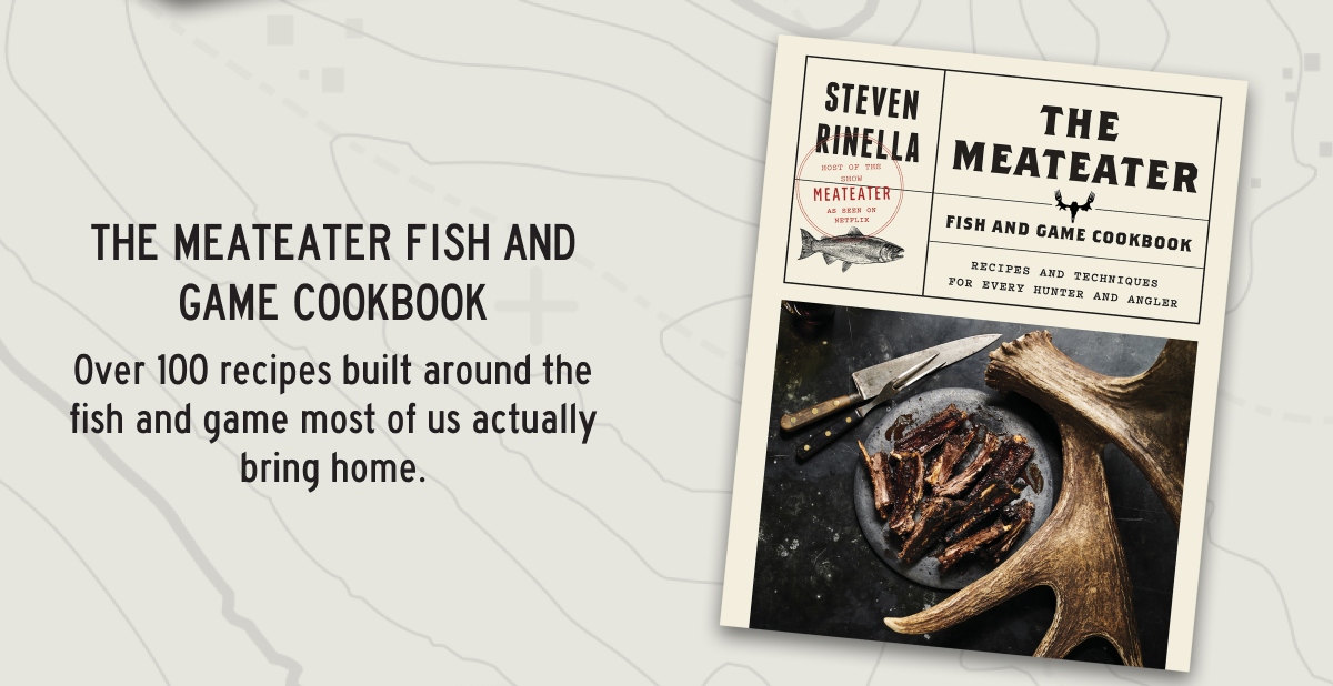 The MeatEater Fish & Game Cookbook