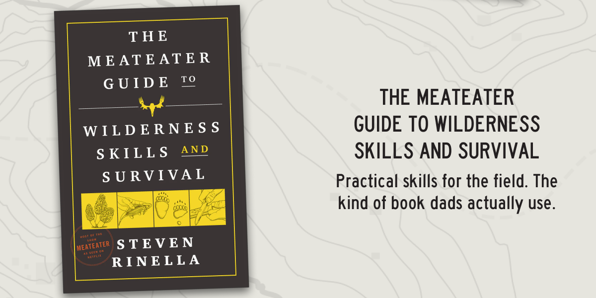 The MeatEater Guide to Wilderness Skills and Survival