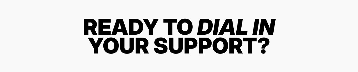 headline: ready to dial in your support? 
