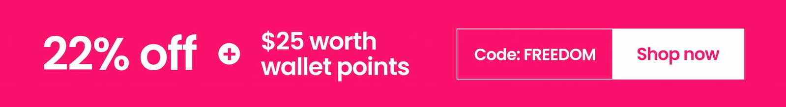 22% off + $25 worth wallet points