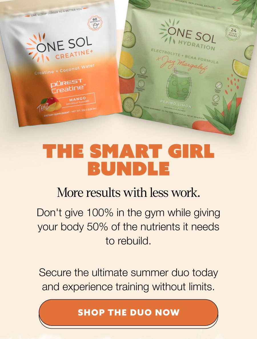 THE SMART GIRL BUNDLE More results with less work. Don't give 100% in the gym while giving your body 50% of the nutrients it needs to rebuild. Secure the ultimate summer duo today and experience training without limits. SHOP THE DUO NOW