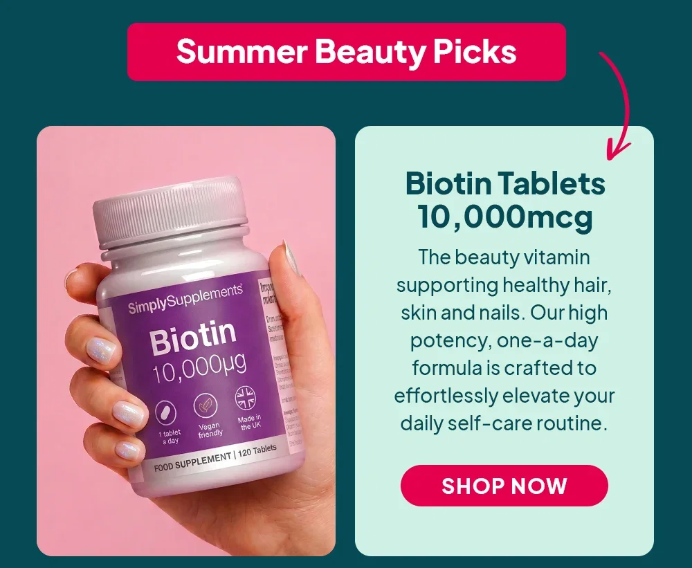 Biotin Tablets - Known as the 'Beauty Vitamin' for it's role in healthy hair, skin and nails Shop Now