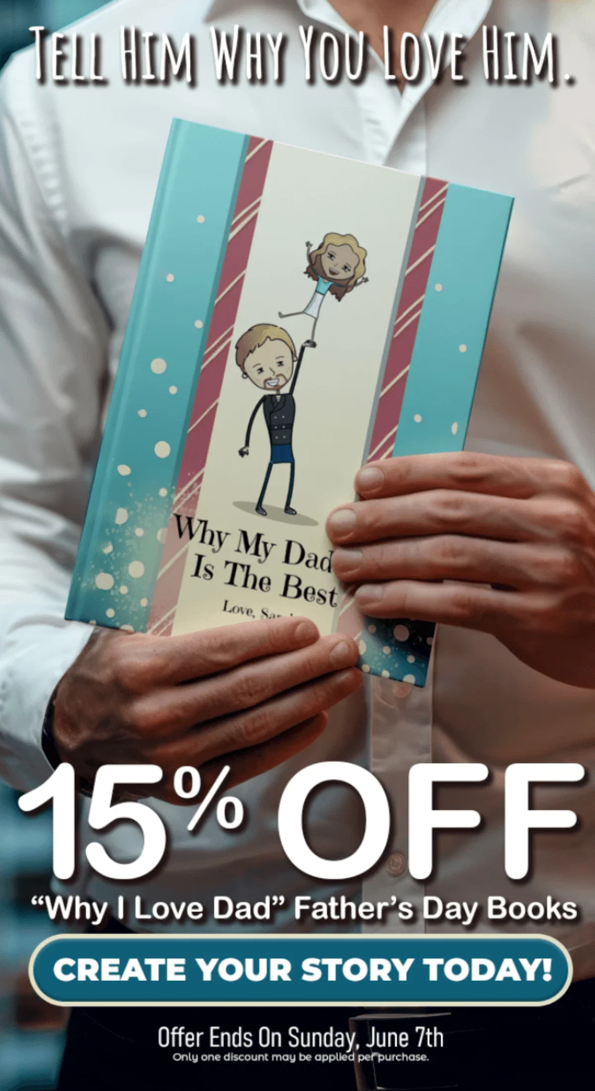 Tell Him Why You Love Him. — Save 15%