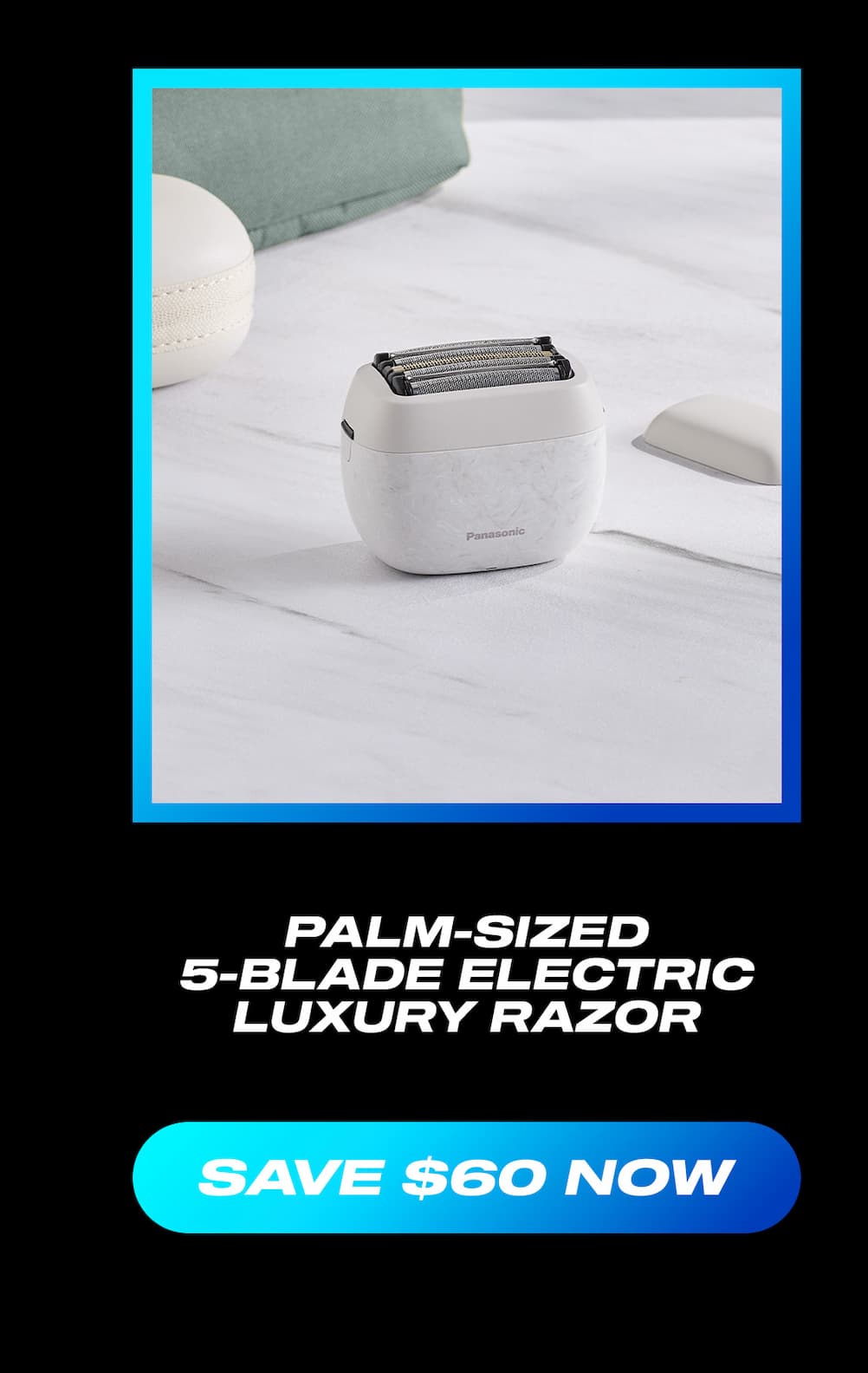 Palm-sized 5-blade Electric Luxury Razor. Save $60 now.