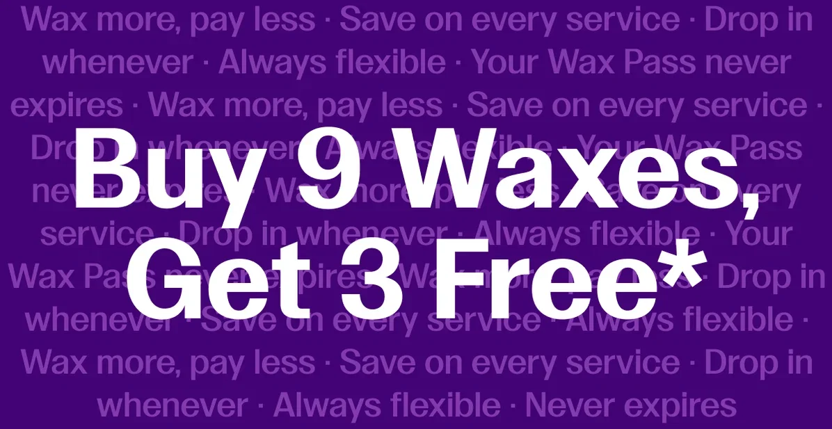 Buy 9 Waxes, Get 3 Free*