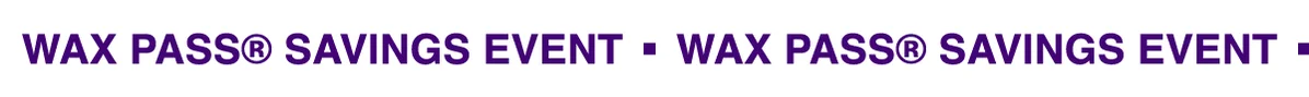 Wax Pass Savings Event