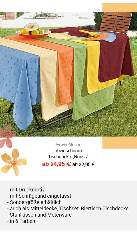 Erwin Müller abwaschbare Tischdecke "Neuss" ab 24,95€! Mit Druckmotiv, mit Schägband eingefasst, Sondergröße erhältlich, auch als Mitteldecke, Tischset, Biertisch-Tischdecke, Stuhlkissen und Meterware, in 6 Farben.