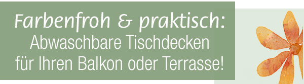 Farbenfroh & praktisch: Abwaschbare Tischdecken für Ihren Balkon oder Terrasse! 