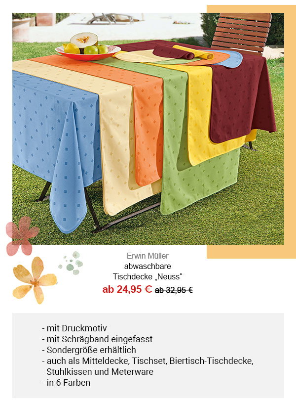 Erwin Müller abwaschbare Tischdecke "Neuss" ab 24,95€! Mit Druckmotiv, mit Schägband eingefasst, Sondergröße erhältlich, auch als Mitteldecke, Tischset, Biertisch-Tischdecke, Stuhlkissen und Meterware, in 6 Farben.