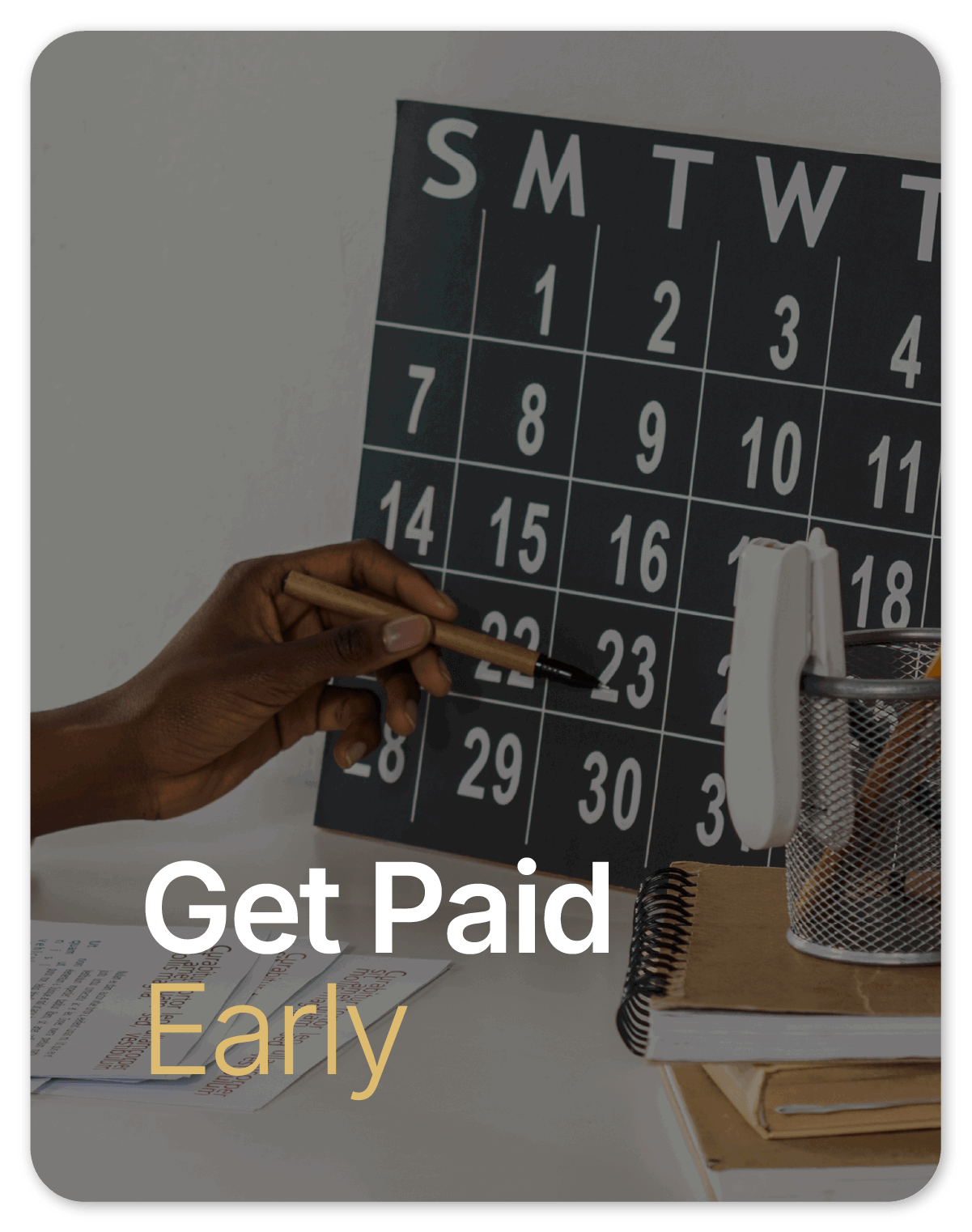 Get Paid Early!